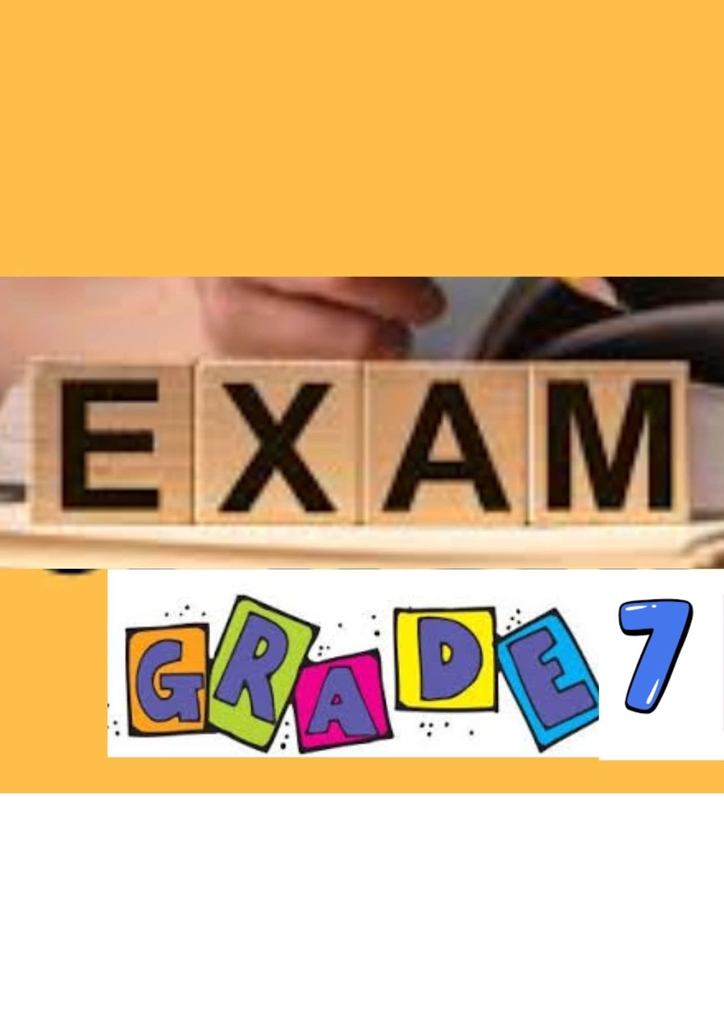 GRADE 7 EXAMS
